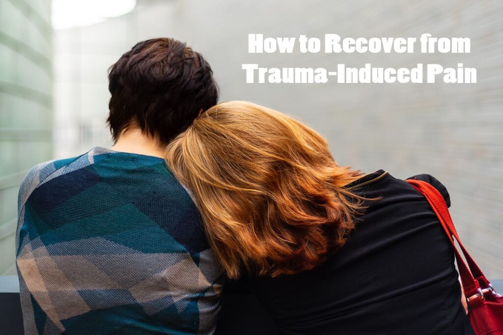 Trauma-Triggered Pain Management and Recovery